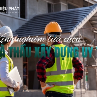 Kinh nghiệm lựa chọn nhà thầu xây dựng uy tín TP.HCM