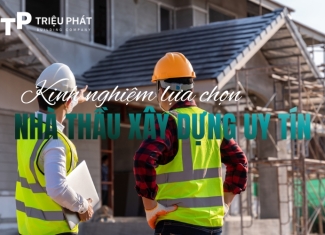 Kinh nghiệm lựa chọn nhà thầu xây dựng uy tín TP.HCM