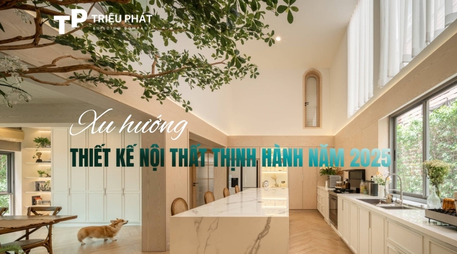 Xu hướng thiết kế nội thất thịnh hành năm 2025
