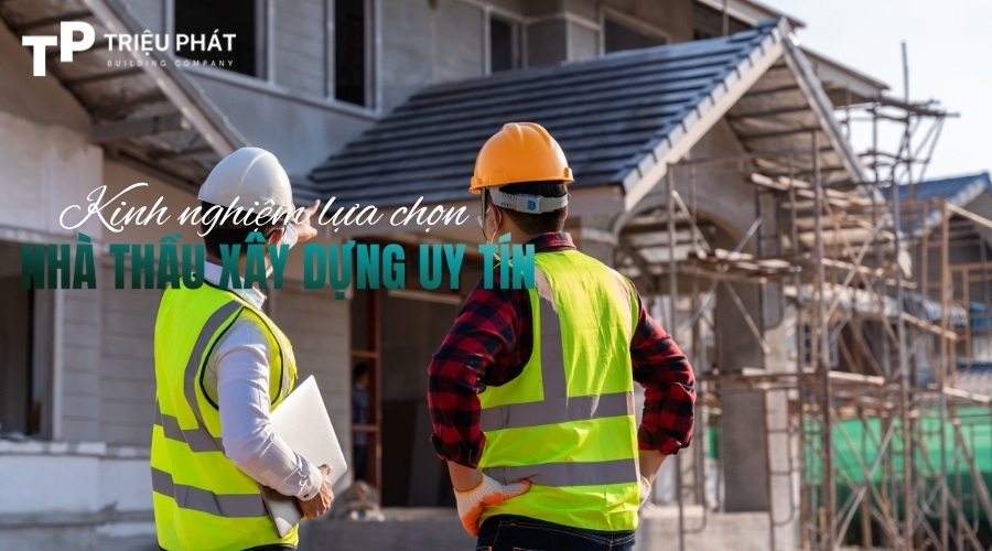 họn nhà thầu uy tín giúp đảm bảo chất lượng và tiến độ công trình